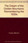 The Dream of the Golden Mountains: Remembering the 1930s