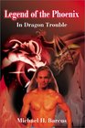 Legend of the Phoenix In Dragon Trouble