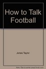How to Talk Football
