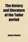 The History and Literature of the Tudor Period