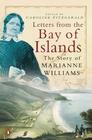 Letters from the Bay of Islands The Story of Marianne Williams