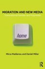Migration and New Media Transnational Families and Polymedia