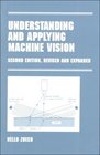 Understanding and Applying Machine Vision Second Edition Revised and Expanded