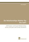 Do Relationships Matter for the Self SelfEsteem and Social Relationships Across Life Span and Family Situations