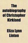 The autobiography of Christopher Kirkland