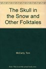 The Skull in the Snow and Other Folktales