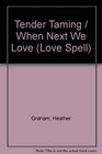 Tender Taming and When Next We Love/Two Complete Novels (Love Spell)