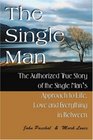 The Single Man The Authorized True Story of the Single Man's Approach to Life Love and Everything in Between