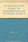 Far East And A New Europe The Illustrated History Of The World Volume 5