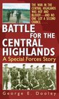 Battle for the Central Highlands  A Special Forces Story