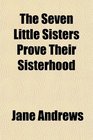 The Seven Little Sisters Prove Their Sisterhood