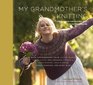 My Grandmother's Knitting: Family Stories and Inspired Knits from Top Designers