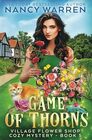 Game of Thorns A Village Flower Shop Paranormal Cozy Mystery