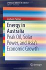 Energy in Australia Peak Oil Solar Power and Asia's Economic Growth