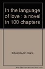 In the language of love  a novel in 100 chapters