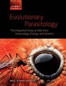 Evolutionary Parasitology The Integrated Study of Infections Immunology Ecology and Genetics