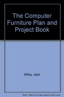 The Computer Furniture Plan and Project Book