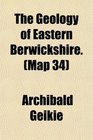 The Geology of Eastern Berwickshire