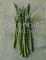The Perennial Kitchen Simple Recipes for a Healthy Future