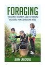 Foraging: The Ultimate Beginner's Guide to Foraging Wild Edible Plants & Medicinal Herbs