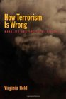 How Terrorism Is Wrong Morality and Political Violence