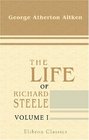 The Life of Richard Steele Volume 1