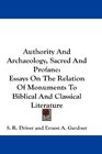 Authority And Archaeology Sacred And Profane Essays On The Relation Of Monuments To Biblical And Classical Literature