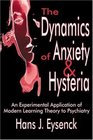 The Dynamics of Anxiety and Hysteria An Experimental Application of Modern Learning Theory to Psychiatry