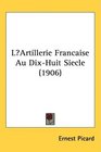 LArtillerie Francaise Au DixHuit Siecle