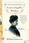 The Selected Letters of Laura Ingalls Wilder A Pioneer's Correspondence