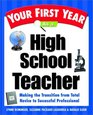 Your First Year As a High School Teacher : Making the Transition from Total Novice to Successful Professional