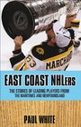 East Coast NHLers The stories of the lives and careers of players from the Maritimes and Newfoundland