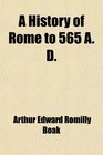 A History of Rome to 565 A D