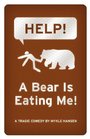 HELP!  A Bear is Eating Me!