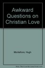 Awkward Questions on Christian Love