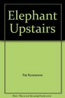 Elephant Upstairs