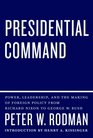 Presidential Command Power Leadership and the Making of Foreign Policy from Richard Nixon to George W Bush