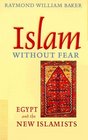 Islam without Fear Egypt and the New Islamists