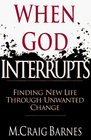 When God Interrupts Finding New Life Through Unwanted Change