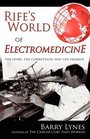 Rife's World of Electromedicine The Story the Corruption and the Promise