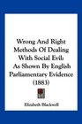 Wrong And Right Methods Of Dealing With Social Evil As Shown By English Parliamentary Evidence