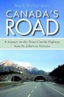 Canada's Road A Journey on the TransCanada Highway from St John's to Victoria