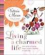 Living a Charmed Life Your Guide to Finding Magic in Every Moment of Every Day