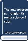 The new awareness Religion through science fiction