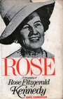 ROSE A BIOGRAPHY OF ROSE FITZGERALD KENNEDY