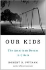 Our Kids The American Dream in Crisis