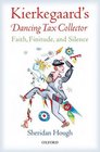 Kierkegaard's Dancing Tax Collector Faith Finitude and Silence