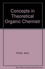 Concepts in Theoretical Organic Chemistry