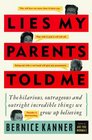 Lies My Parents Told Me  The Hilarious Outrageous and Outright Incredible Things We Grow Up Believing