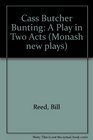 Cass Butcher Bunting A Play in Two Acts